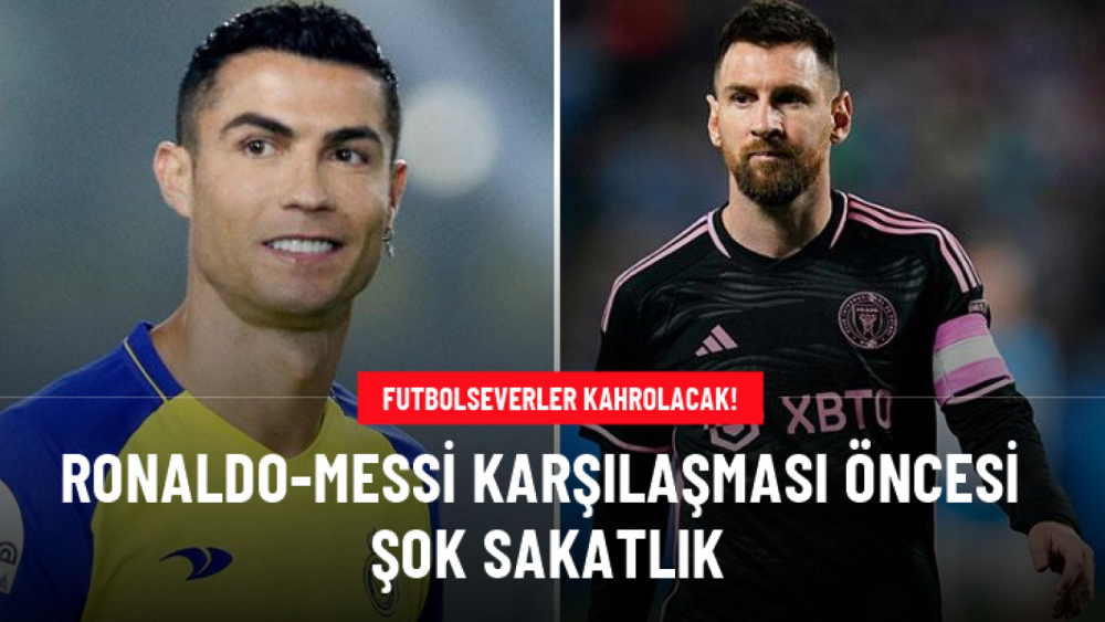 Futbolseverler kahrolacak! Ronaldo-Messi karşılaşması öncesi şok sakatlık